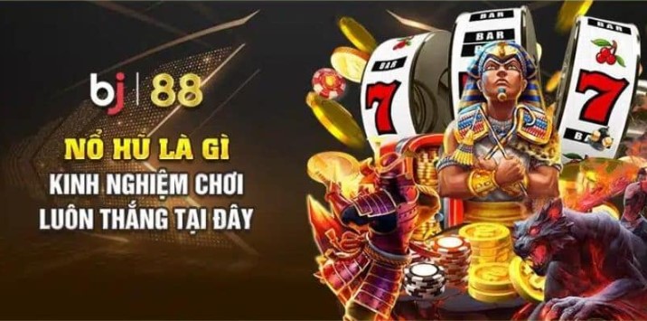 Nổ hũ Bj88 - Tựa game hot nhất thị trường hiện nay